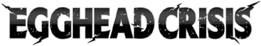 Egghead Crisis